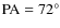 ${\rm PA} =72^{\circ}$