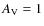 $A_{\rm V}=1$