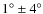 $1^{\circ}\pm 4^{\circ}$