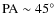 ${\rm PA} \sim 45^{\circ}$