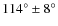 $114^{\circ}\pm 8^{\circ}$