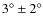 $3^{\circ}\pm 2^{\circ}$