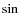 $\sin$
