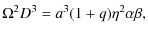 $\displaystyle %
\Omega^{2}D^{3} = a^{3} (1+q)\eta^{2}\alpha\beta,$