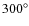 $300^\circ$