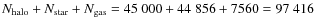 $N_{\rm halo}+N_{\rm star}+N_{\rm gas} = 45~000 + 44~856 + 7560 = 97~416$