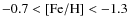 $\rm -0.7<[Fe/H]<-1.3$