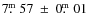 $7\hbox{$.\!\!^{\rm m}$ }57 ~ \pm ~ 0\hbox{$.\!\!^{\rm m}$ }01$