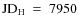 ${\rm JD}_{\rm H}~ =~ 7950$