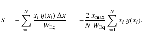 \begin{displaymath}S =
- \sum \limits_{i=1}^N \frac{x_i \ y(x_i) \ \Delta x}{W_...
...m max}}}{N \ W_{{\rm Eq}}} \sum \limits_{i=1}^N x_i \ y(x_i) .
\end{displaymath}