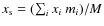 $x_{\rm s} = (\sum_i x_i \ m_i) / M$