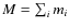 $M = \sum_i m_i$