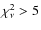 $\chi^2_{\nu} > 5$