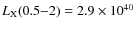 $L_{\rm X}(0.5{-}2) = 2.9 \times 10^{40} $