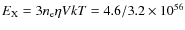 $E_{\rm X}= 3 n_{\rm e} \eta V kT = 4.6/3.2 \times 10^{56}$