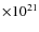 $\times10^{21}$