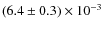$(6.4\pm0.3)\times10^{-3}$