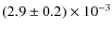 $(2.9\pm0.2)\times10^{-3}$