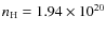 $n_{\rm H}=1.94\times 10^{20}$