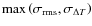 $\max\left(\sigma_{{\rm rms}},\sigma_{{\rm\Delta }T}\right)$