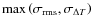 $\max\left(\sigma_{{\rm rms}},\sigma_{\Delta T}\right)$