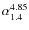 $\alpha _{1.4}^{4.85}$