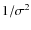 $1/{\sigma}^{2}$