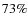 $73\%$