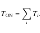 \begin{displaymath}
T_{{\rm ON}}=\sum_{i} T_{i}.
\end{displaymath}