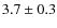 $3.7\pm0.3$