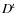 $D^{\iota}$