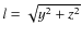 $l=\sqrt{y^2+z^2}$