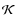 $\mathcal{K}$