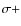 $\sigma +$
