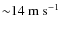 ${\sim}14\mbox{~m~s${}^{-1}$ }$