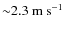 ${\sim}2.3\mbox{~m~s${}^{-1}$ }$