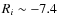 $R_i \sim -7.4$