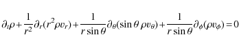 \begin{displaymath}%
\partial_t \rho
\!+\! \frac{1}{r^2} \partial_{r} (r^2 \rh...
...frac{1}{r\sin\theta} \partial_{\phi} (\rho v_{\phi})
\!=\! 0
\end{displaymath}