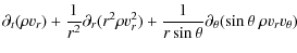 $\displaystyle \partial_t (\rho v_{r})
+ \frac{1}{r^2} \partial_{r} (r^2 \rho v_...
...2)
+ \frac{1}{r\sin\theta} \partial_{\theta}(\sin\theta~ \rho v_{r} v_{\theta})$