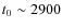 $t_{0} \sim 2900$
