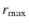 $r_{\rm max}$