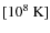 $[10^8\mbox{~K}]$
