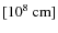 $[10^8\mbox{~cm}]$