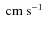 $\mbox{~cm~s${}^{-1}$ }$