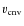 $v_{\rm cnv}$