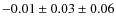 $- 0.01 \pm 0.03 \pm 0.06$