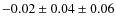 $- 0.02 \pm 0.04 \pm 0.06$