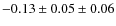 $-0.13 \pm 0.05 \pm 0.06$