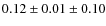 $0.12 \pm 0.01 \pm 0.10$