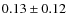 $0.13 \pm 0.12$